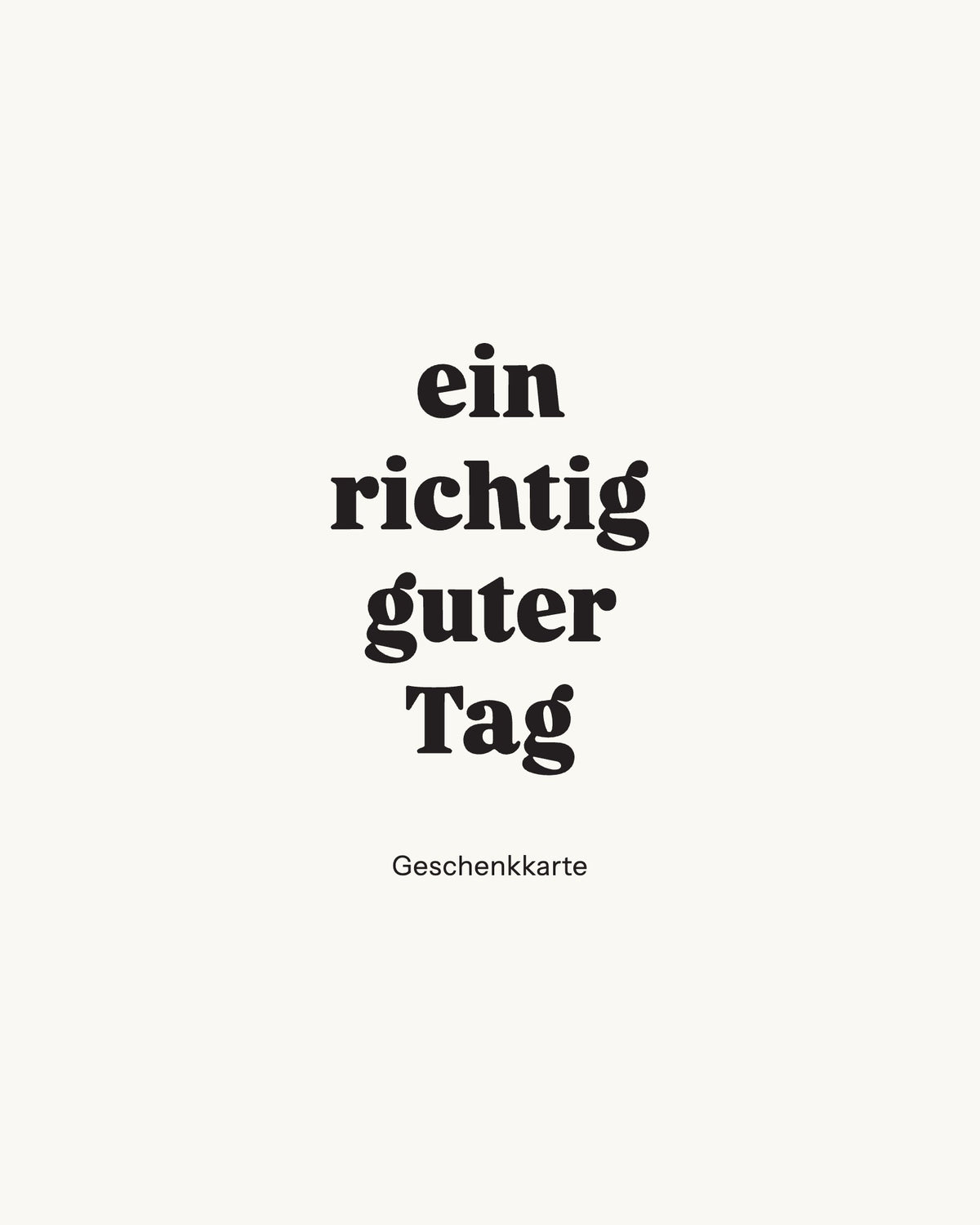 Geschenkkarte «ein richtig guter Tag»: Wortmarke auf hellem Grund